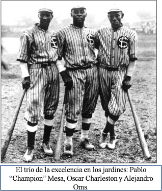El trío de la excelencia en los jardines Pablo Champion Mesa, Oscar Charleston y Alejandro Oms